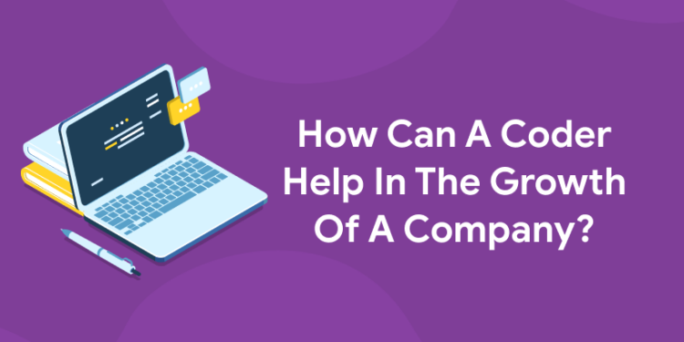 How Can A Coder Help In The Growth Of A Company?