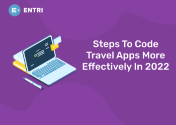 Steps To Code Travel Apps More Effectively In 2022