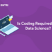 Is Coding Required For Data Science?
