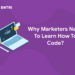 Why Marketers Need To Learn How To Code?