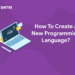 How To Create a New Programming Language?