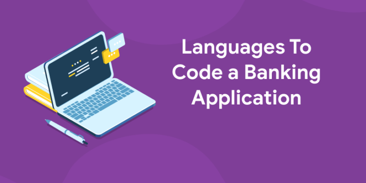 Languages To Code a Banking Application