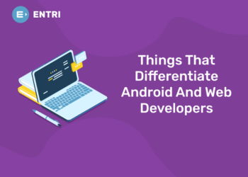 Things That Differentiate Android And Web Developers