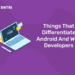 Things That Differentiate Android And Web Developers