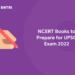 NCERT Books to Prepare for UPSC Exam 2022
