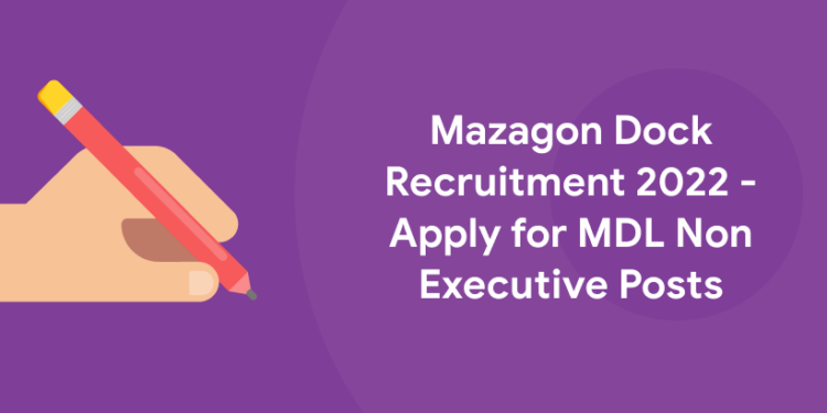 Mazagon Dock Recruitment 2022 - Apply for MDL Non Executive Posts