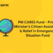 PM CARES Fund – Prime Minister’s Citizen Assistance & Relief in Emergency Situation Fund