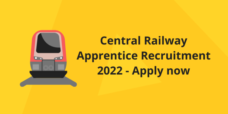 Central Railway Apprentice Recruitment 2022 Out – Apply Now