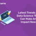 Latest Trends In Data Science That Can Make An Impact Now