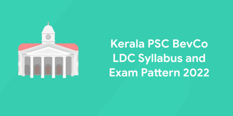 Kerala PSC BevCo LDC Syllabus and Exam Pattern 2022