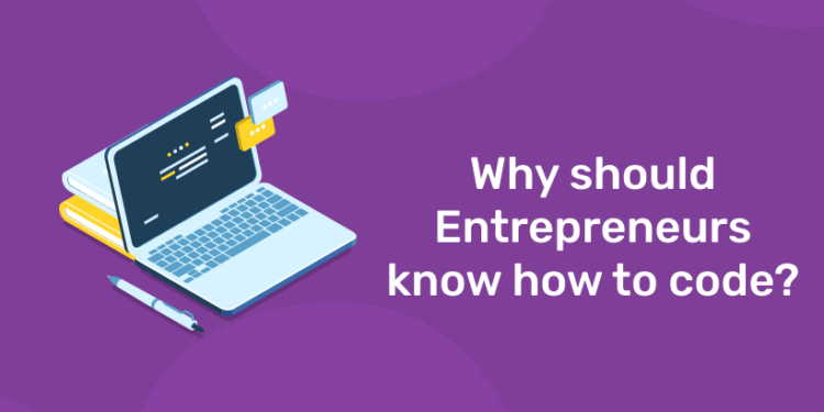 Why should Entrepreneurs know how to code? - Entri Blog