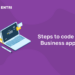 Steps to code a Business app