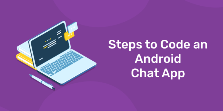 Steps to Code an Android Chat App