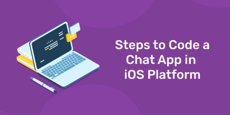 Steps to Code a Chat App in iOS Platform