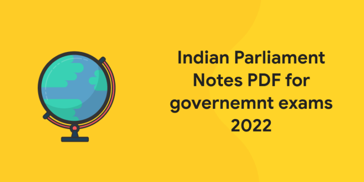 Indian Parliament Notes PDF for governemnt exams 2022