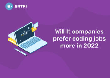 Will It companies prefer coding jobs more in 2022