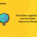 The State Legislature and the State Executive Notes