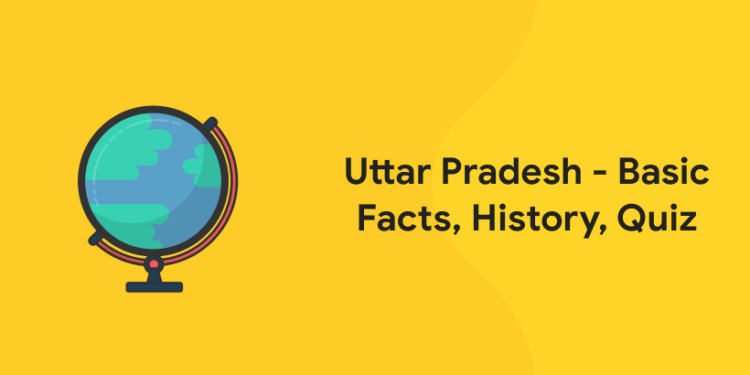 Uttar Pradesh-Basic facts,History,Quiz