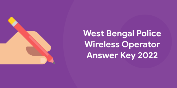 West Bengal Police Wireless Operator Answer Key 2022