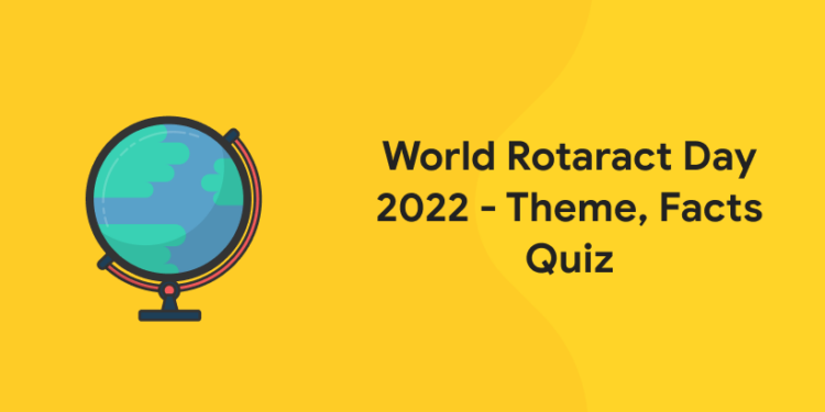 World Rotaract Day 2022 - Theme, Facts, Quiz