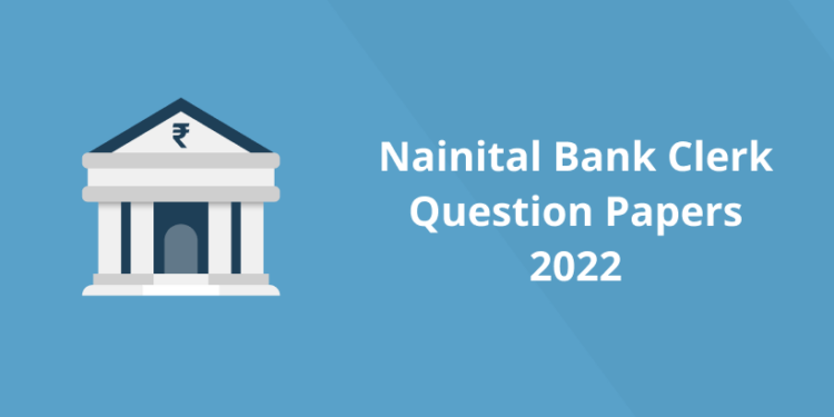 Nainital Bank Clerk Question Papers 2022