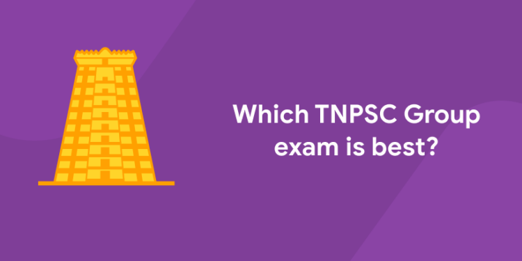 Which TNPSC Group Exam is Best?