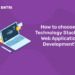 How to choose a Technology Stack for Web Application Development?
