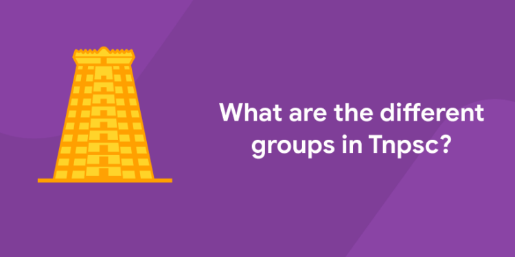 What are the Different Groups in TNPSC?