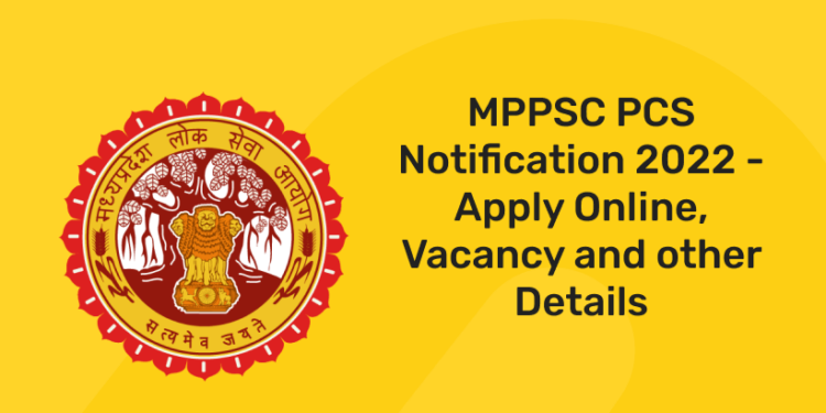 MPPSC PCS Notification 2022 – Apply Online, Vacancy and other Details