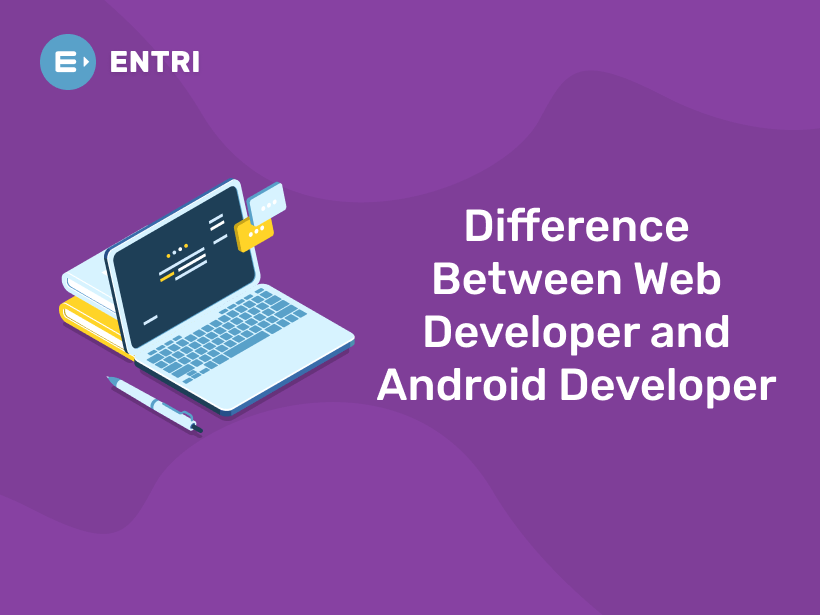 difference-between-web-developer-and-android-developer-entri-blog