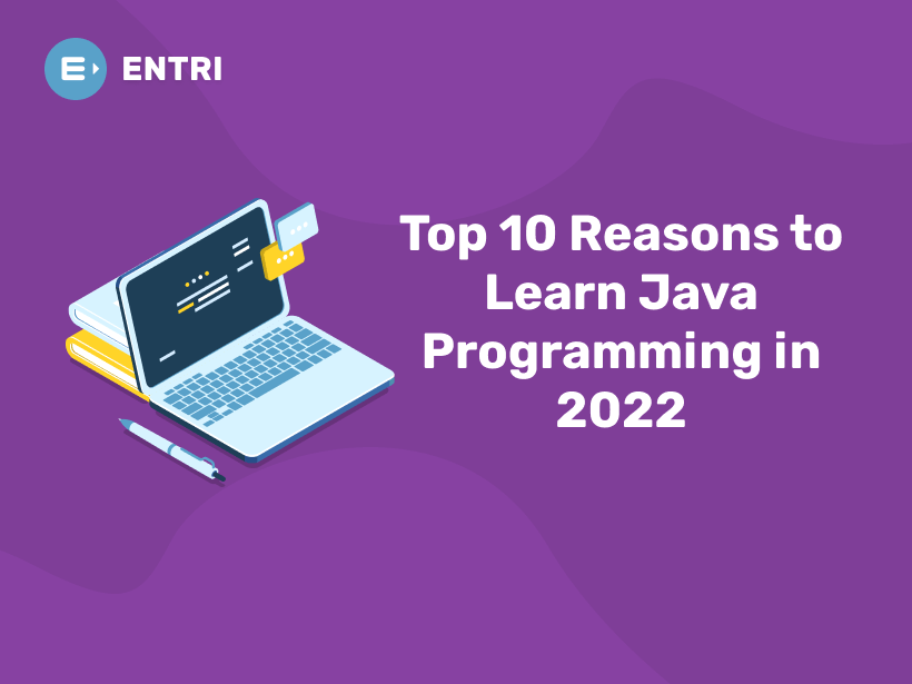 Top 10 Reasons to Learn Java Programming in 2023 - Entri Blog