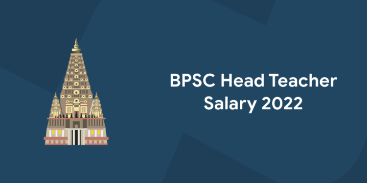 BPSC Head Teacher Salary 2022