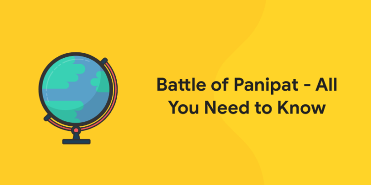 Battle of Panipat - All You Need to Know