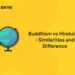 Buddhism vs Hinduism - Similarities and Difference