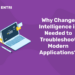Why Change Intelligence is Needed to Troubleshoot Modern Applications?