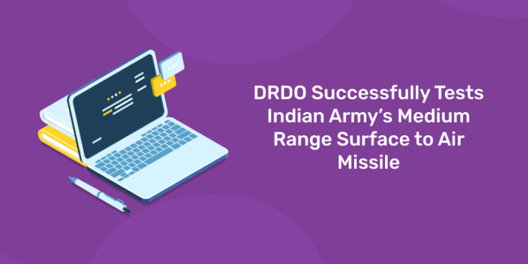 DRDO successfully tests Indian Army's Medium Range Surface to Air Missile