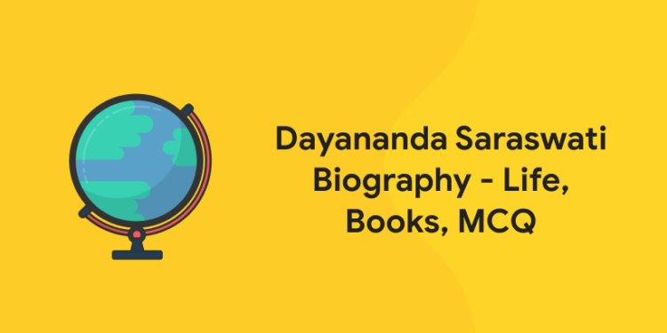 Dayananda Saraswati Biography - Life, Books, MCQ