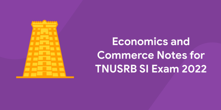 Economics and Commerce Notes for TNUSRB SI Exam 2022
