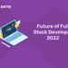 Future of Full Stack Developer 2022
