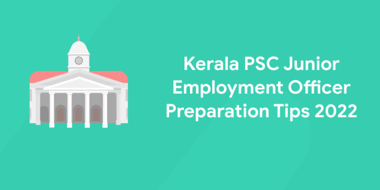 Kerala PSC Junior Employment Officer Preparation Tips 2022