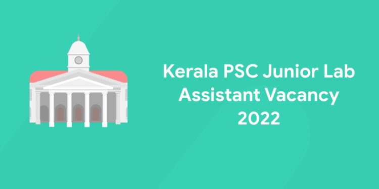 Kerala PSC Junior Lab Assistant Vacancy 2022