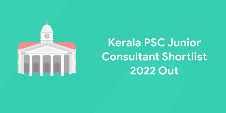 Kerala PSC Junior Consultant Shortlist 2022 Out
