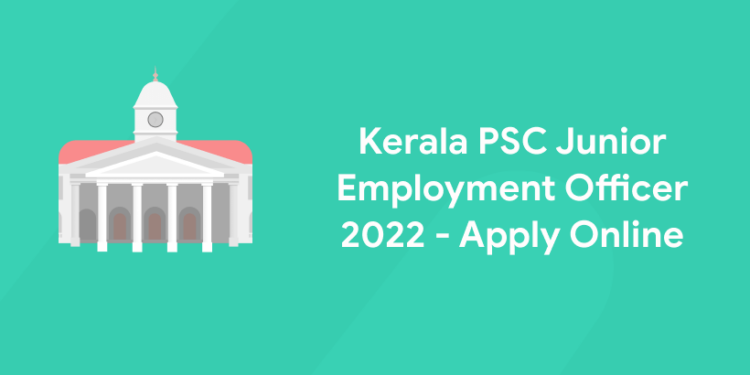 Kerala PSC Junior Employment Officer 2022 – Apply Online