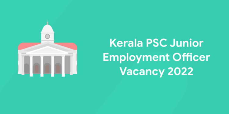 Kerala PSC Junior Employment Officer Vacancy 2022