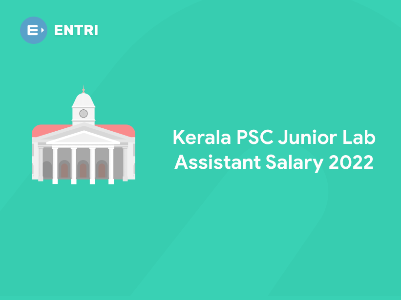 Kerala PSC Junior Lab Assistant Salary 2022 Entri Blog