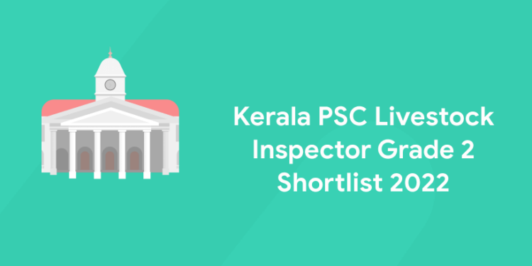 Kerala PSC Livestock Inspector Grade 2 Shortlist 2022