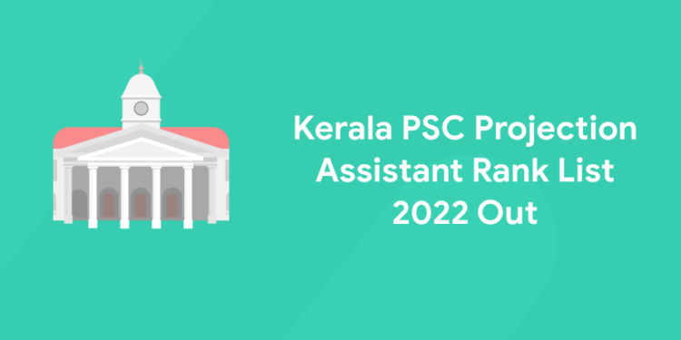 Kerala PSC Projection Assistant Rank List 2022 Out