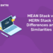 MEAN Stack vs MERN Stack - Differences And Similarities