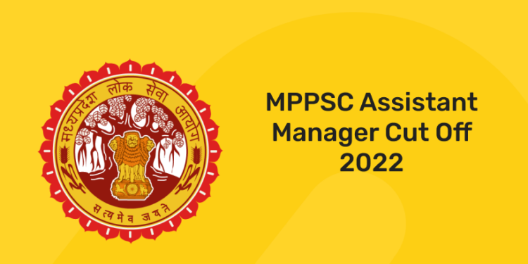 MPPSC Assistant Manager Cut Off 2022