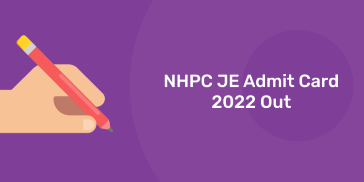 NHPC JE Admit Card 2022 Out